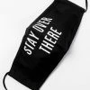 TB Stay Over There Face Mask Accessories